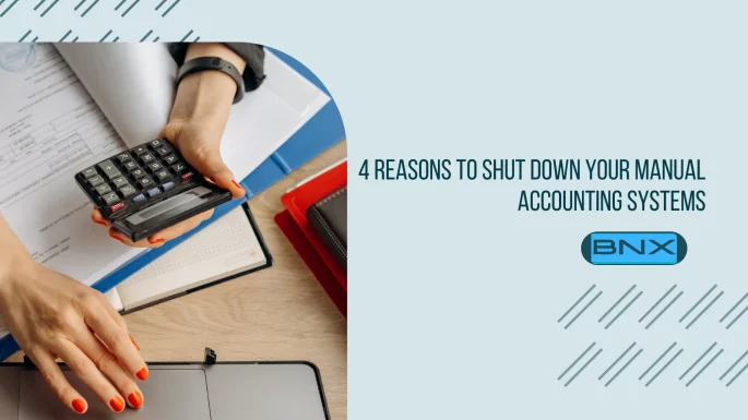 4 reasons to shut down your manual accounting systems