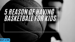 5 reason of having basketball for kids
